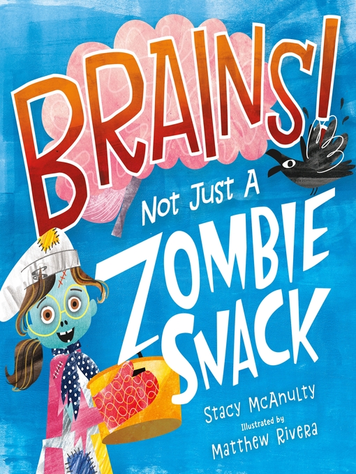 Title details for Brains! Not Just a Zombie Snack by Stacy McAnulty - Available
